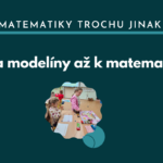 Ze špejlí a modelíny až k matematice
